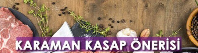 Karaman Kasap Önerisi: Karaman’ın En İyi Kasapları Hangileri?