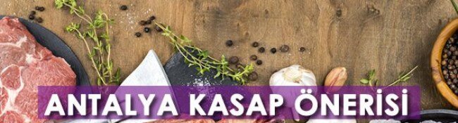Antalya Kasap Önerisi: En İyi Antalya Kasap Yorum ve Tavsiyeleri