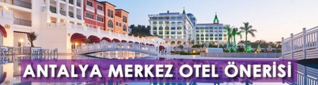 Antalya Merkez 5 Yıldızlı Otel Önerisi: En İyi 5 Yıldızlı Antalya Merkez Otelleri