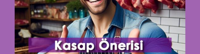 En Yakın Kasap Önerisi: Türkiye’nin En İyi Kasapları